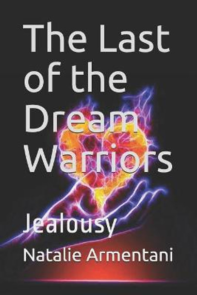 The Last of the Dream Warriors: Jealousy Natalie Armentani 9798585759765