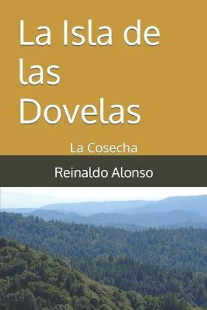 La Isla de las Dovelas: La Cosecha Reinaldo Alonso 9798646692949