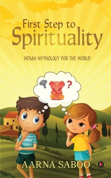 First Step to Spirituality by Aarna Saboo