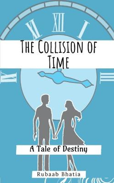The Collision of Time Rubaab Bhatia 9781639408832