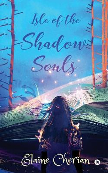 Isle of the Shadow Souls Elaine Cherian 9781639575398