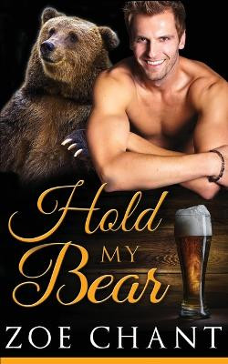 Hold My Bear by Zoe Chant