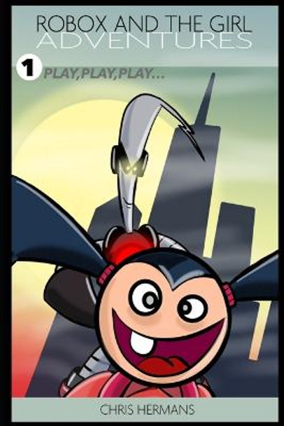 Robox and the Girl Adventures by Chris Hermans