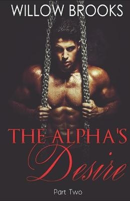The Alpha's Desire 2 by Willow Brooks