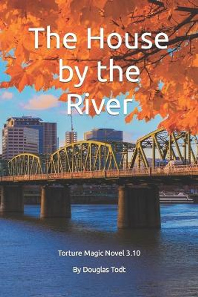 The House by the River by Douglas Todt