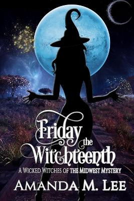 Friday the Witchteenth by Amanda M Lee