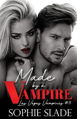 Made by a Vampire by Sophie Slade