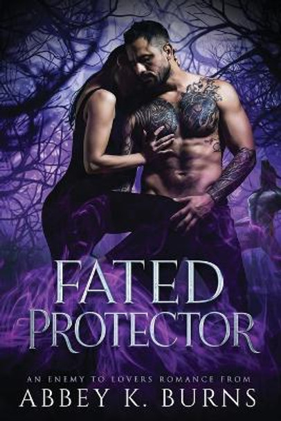 Fated Protector: An Enemy to Lovers Romance Abbey K Burns 9798843284831