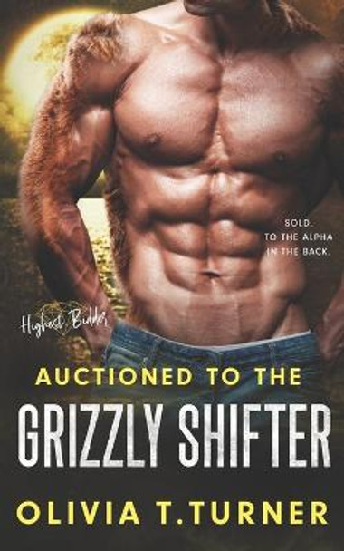 Auctioned To The Grizzly Shifter Olivia T Turner 9798848042900