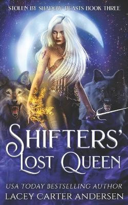 Shifters' Lost Queen by Lacey Carter Andersen