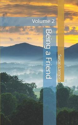 Being a Friend by Susan Larmon