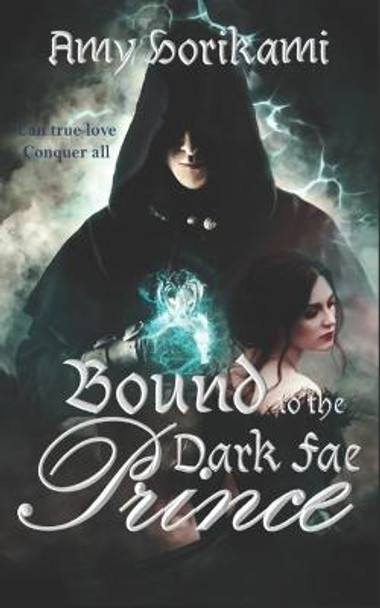 Bound to the Dark Fae Prince (Clean Fantasy Romance) by Amy Horikami