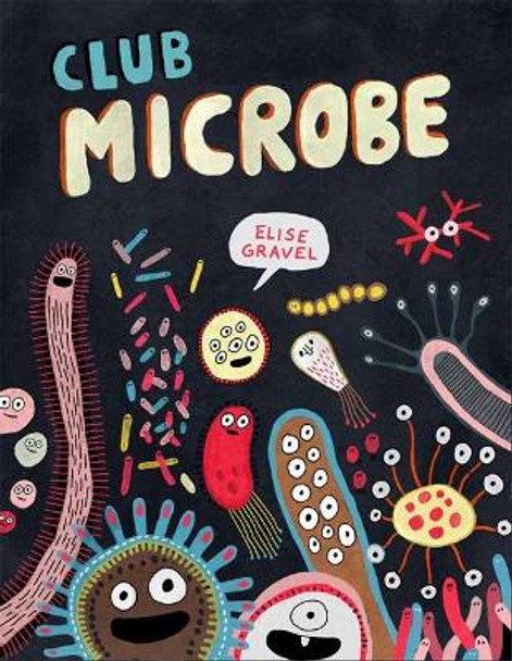 Club Microbe by Elise Gravel