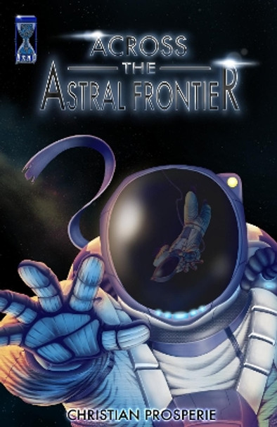 Across the Astral Frontier Christian Prosperie 9781739401191