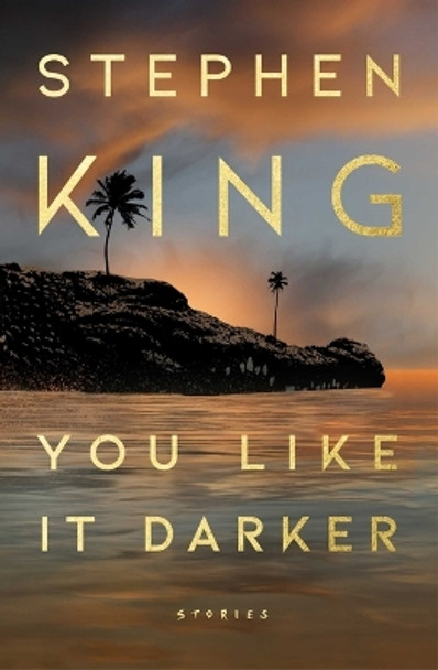 You Like It Darker: Stories Stephen King 9781668037713