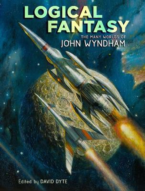 Logical Fantasy: The Many Worlds of John Wyndham John Wyndham 9781645241430