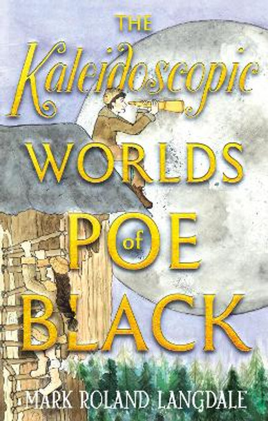The Kaleidoscopic World's of Poe Black: The Dark Energy Mark Roland Langdale 9781805141174