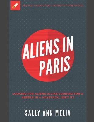 Aliens in Paris by Sally Ann Melia