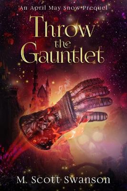 Throw the Gauntlet: April May Snow Psychic Mystery #6 M Scott Swanson 9798638880545