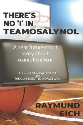 There's No "I" In Teamosalynol Raymund Eich 9798663731706