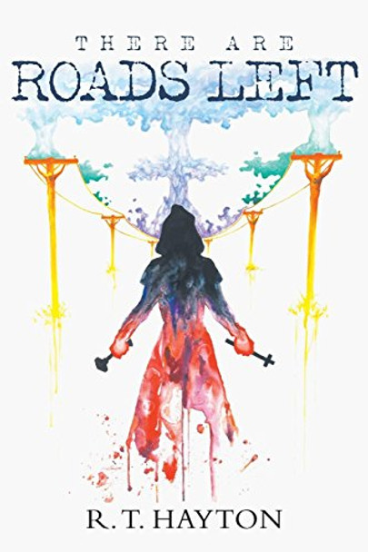 There Are Roads Left by R T Hayton