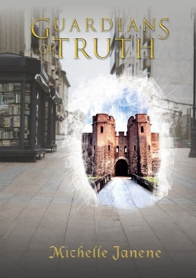 Guardians of Truth by Michelle Janene