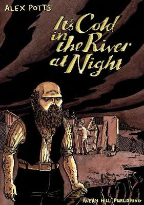 It's Cold In The River At Night by Alex Potts
