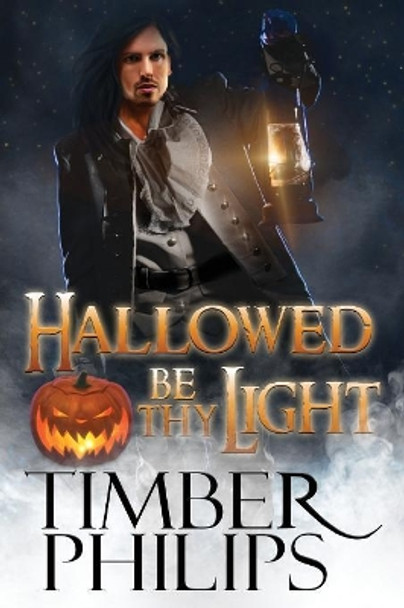 Hallowed Be Thy Light by Timber Philips