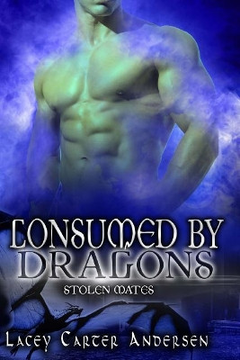 Consumed By Dragons by Lacey Carter Andersen