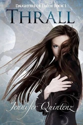 Thrall: A Daughters Of Lilith Novel Jennifer Quintenz 9780615655765