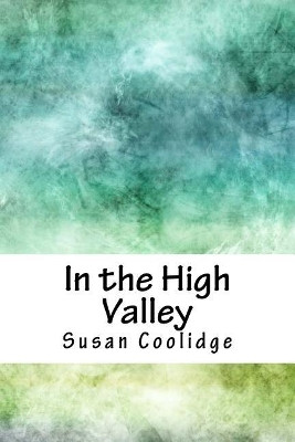 In the High Valley Susan Coolidge 9781986433884