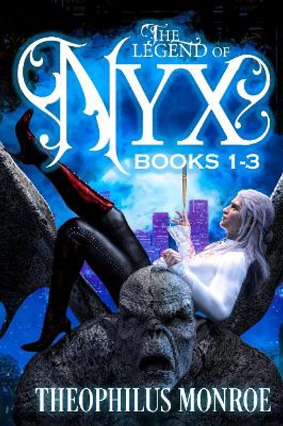 The Legend of Nyx (Books 1-3) Theophilus Monroe 9781804679999