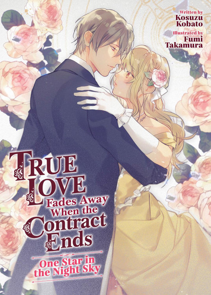 True Love Fades Away When the Contract Ends - One Star in the Night Sky (Light Novel) by Kosuzu Kobato True Love Fades Away When the Contract Ends - One Star in the Night Sky (Light Novel) by Kosuzu Kobato