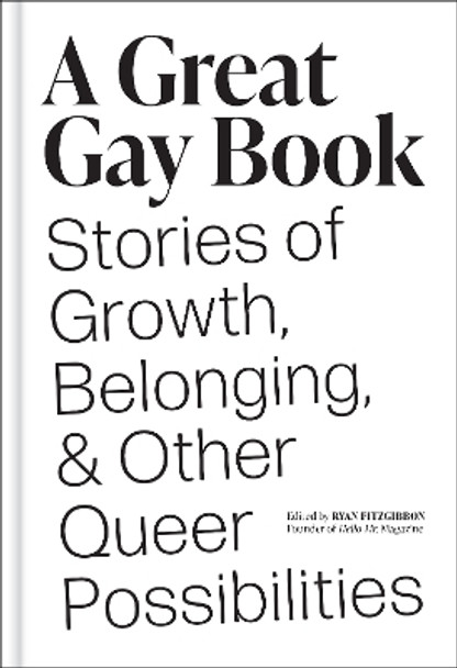 A Great Gay Book: Stories of Growth, Belonging & Other Queer Possibilities Ryan Fitzgibbon 9781419766787