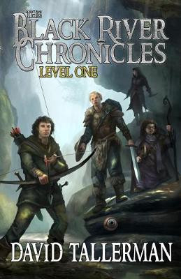 The Black River Chronicles: Level One Michael Wills 9781927598511