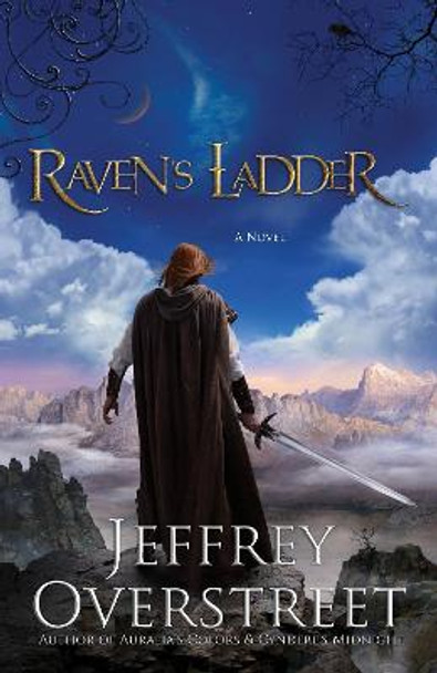 Raven's Ladder: A Novel Jeffrey Overstreet 9781400074679