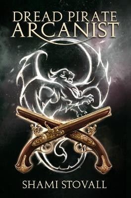 Dread Pirate Arcanist Shami Stovall 9781733442886