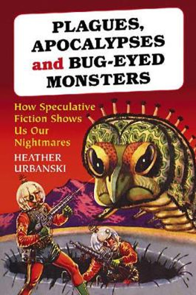 Plagues, Apocalypses and Bug-eyed Monsters by Heather Urbanski