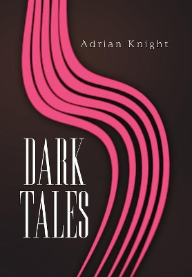 Dark Tales Adrian Knight 9781984547217