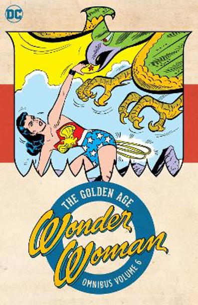 Wonder Woman: The Golden Age Omnibus Vol. 6 Robert Kanigher 9781779525970