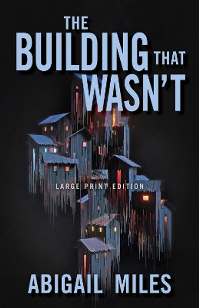 The Building That Wasn't Abigail Miles 9780744309911