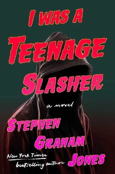 I Was a Teenage Slasher Stephen Graham Jones 9781668022245