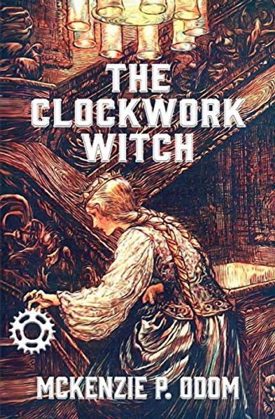 The Clockwork Witch McKenzie Odom 9781646330867