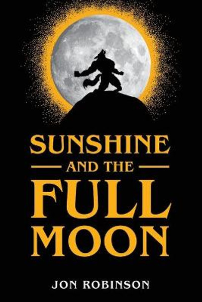 Sunshine and the Full Moon Jon Robinson 9781646632763