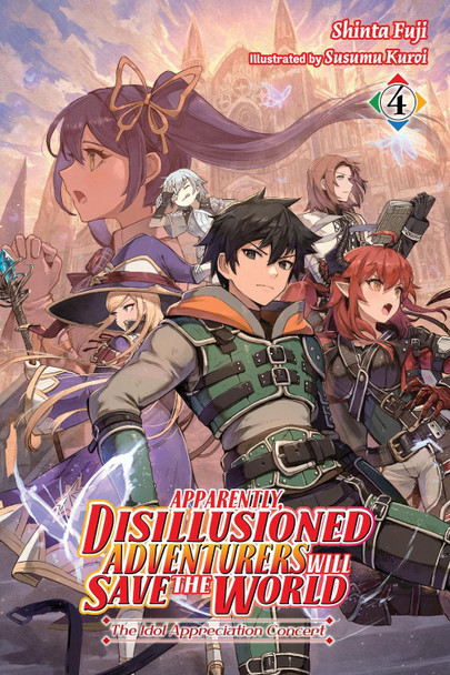 Apparently, Disillusioned Adventurers Will Save the World, Vol. 4 (light novel) by Shinta Fuji