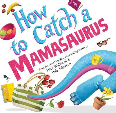 How to Catch a Mamasaurus Andy Elkerton 9781728274300