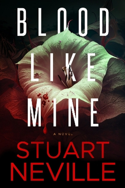 Blood Like Mine Stuart Neville 9781641295413