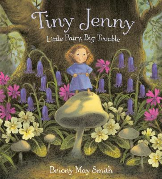 Tiny Jenny: Little Fairy, Big Trouble Briony May Smith 9780593650486