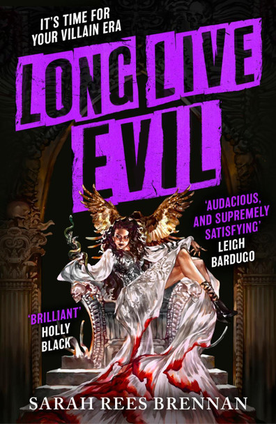 Long Live Evil: A story for anyone who's ever fallen for the villain... (Time of Iron, Book 1) Sarah Rees Brennan 9780356522500