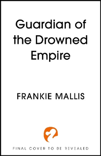 Guardian of the Drowned Empire: the second book in the Drowned Empire romantasy series Frankie Diane Mallis 9781399736251